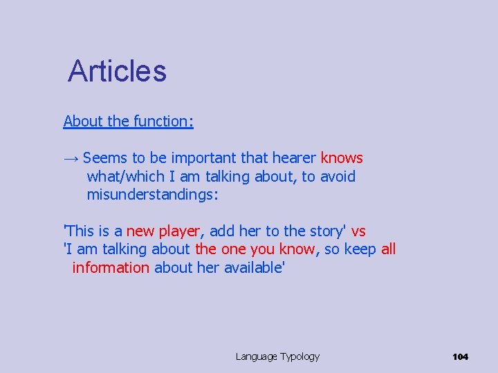 Articles About the function: → Seems to be important that hearer knows what/which I