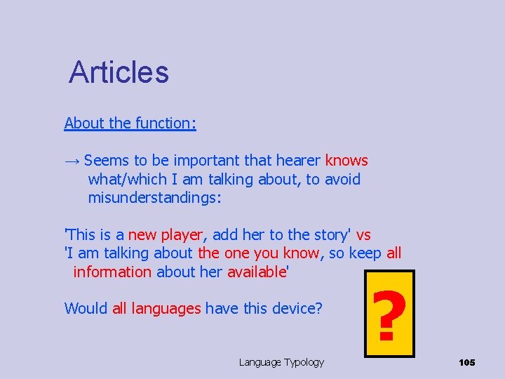 Articles About the function: → Seems to be important that hearer knows what/which I