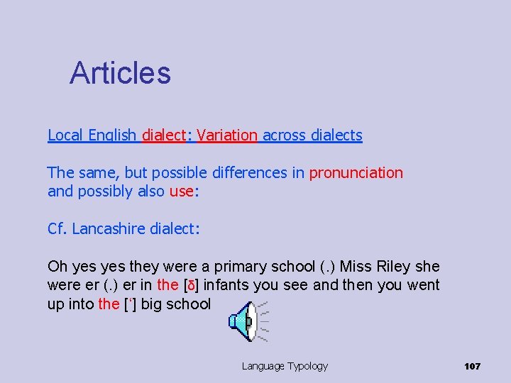 Articles Local English dialect: Variation across dialects The same, but possible differences in pronunciation