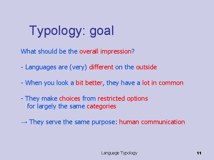 Typology: goal What should be the overall impression? - Languages are (very) different on