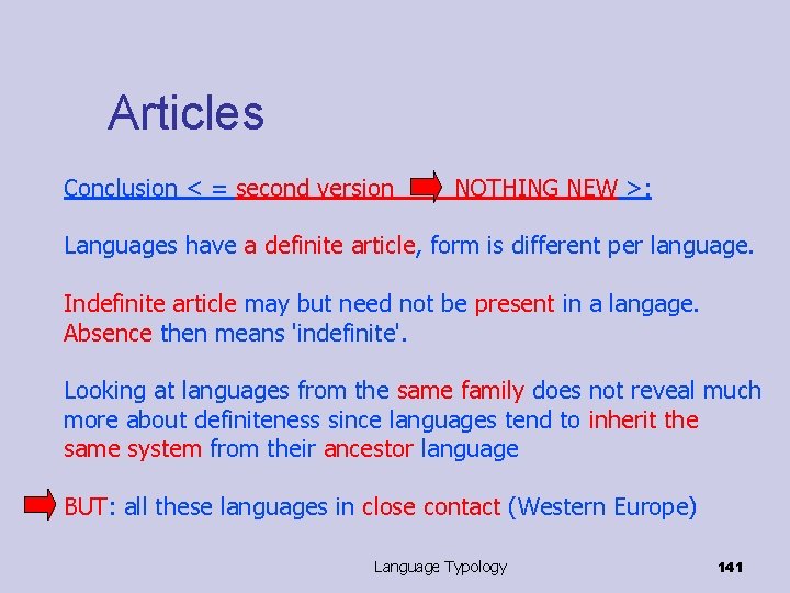 Articles Conclusion < = second version NOTHING NEW >: Languages have a definite article,