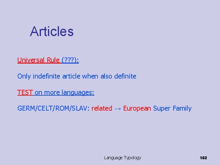 Articles Universal Rule (? ? ? ): Only indefinite article when also definite TEST