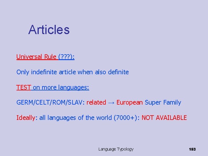 Articles Universal Rule (? ? ? ): Only indefinite article when also definite TEST