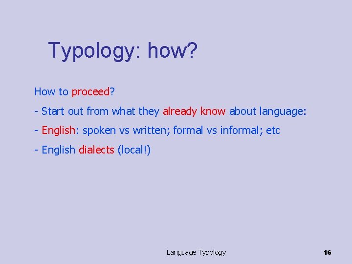 Typology: how? How to proceed? - Start out from what they already know about