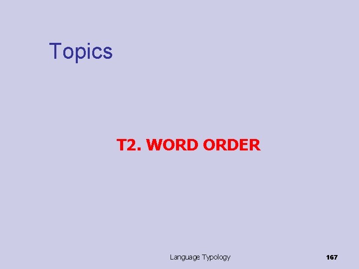 Topics T 2. WORD ORDER Language Typology 167 