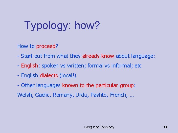 Typology: how? How to proceed? - Start out from what they already know about