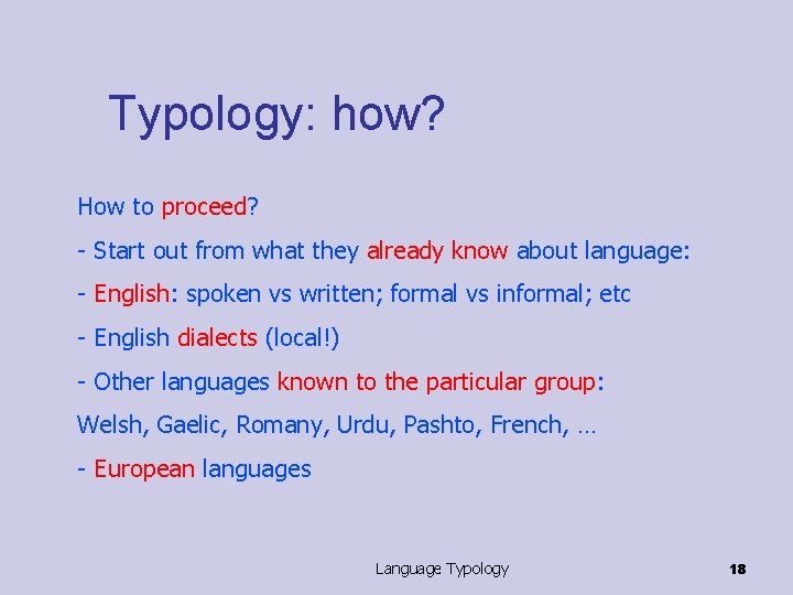 Typology: how? How to proceed? - Start out from what they already know about