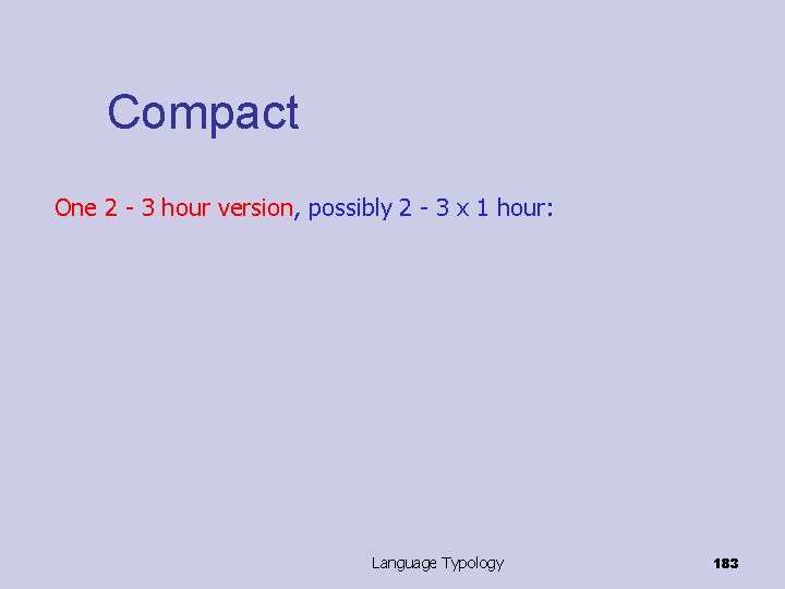 Compact One 2 - 3 hour version, possibly 2 - 3 x 1 hour: