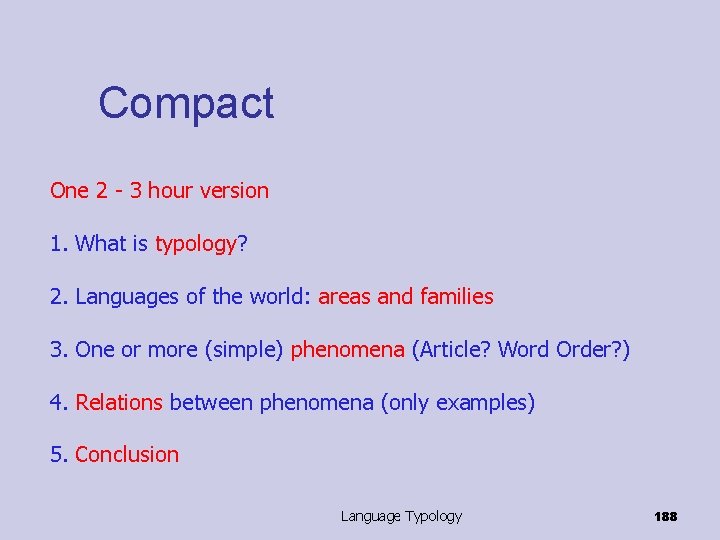 Compact One 2 - 3 hour version 1. What is typology? 2. Languages of