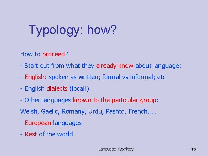 Typology: how? How to proceed? - Start out from what they already know about