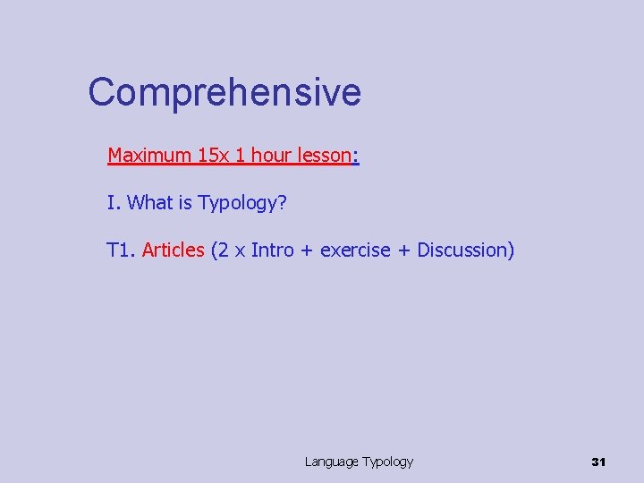 Comprehensive Maximum 15 x 1 hour lesson: I. What is Typology? T 1. Articles