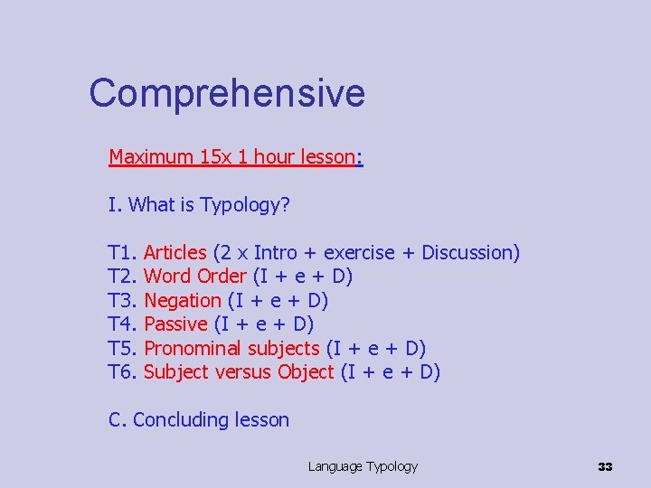 Comprehensive Maximum 15 x 1 hour lesson: I. What is Typology? T 1. T