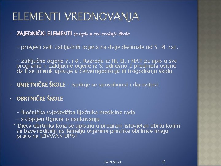 ELEMENTI VREDNOVANJA • ZAJEDNIČKI ELEMENTI za upis u sve srednje škole - prosjeci svih