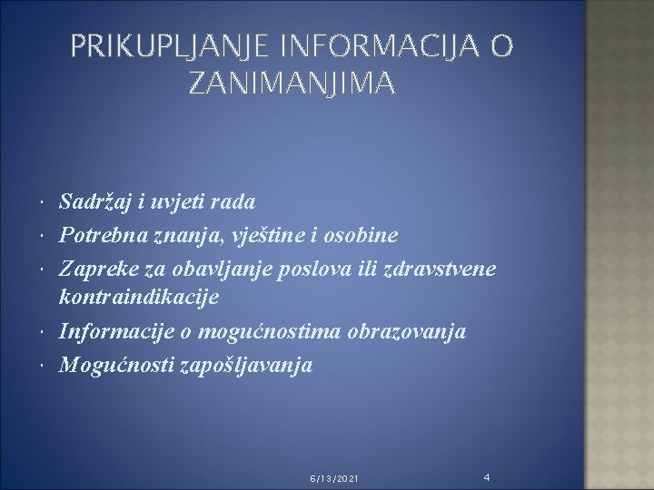 PRIKUPLJANJE INFORMACIJA O ZANIMANJIMA Sadržaj i uvjeti rada Potrebna znanja, vještine i osobine Zapreke