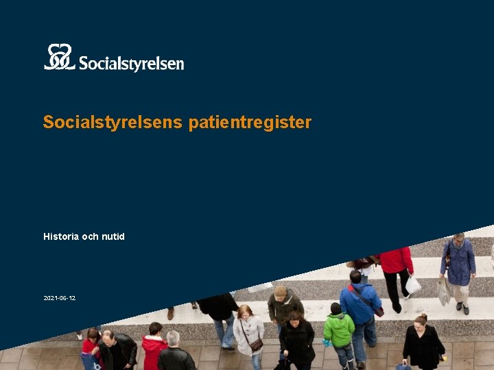 Socialstyrelsens patientregister Historia och nutid 2021 -06 -12 