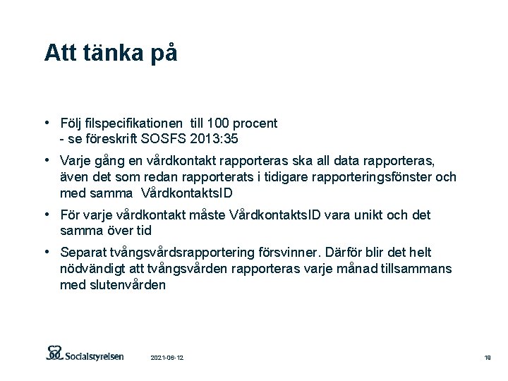 Att tänka på • Följ filspecifikationen till 100 procent - se föreskrift SOSFS 2013: