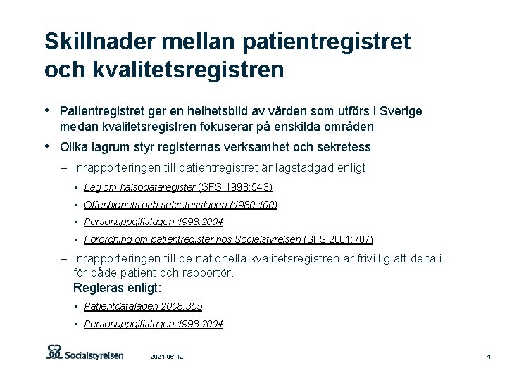 Skillnader mellan patientregistret och kvalitetsregistren • Patientregistret ger en helhetsbild av vården som utförs