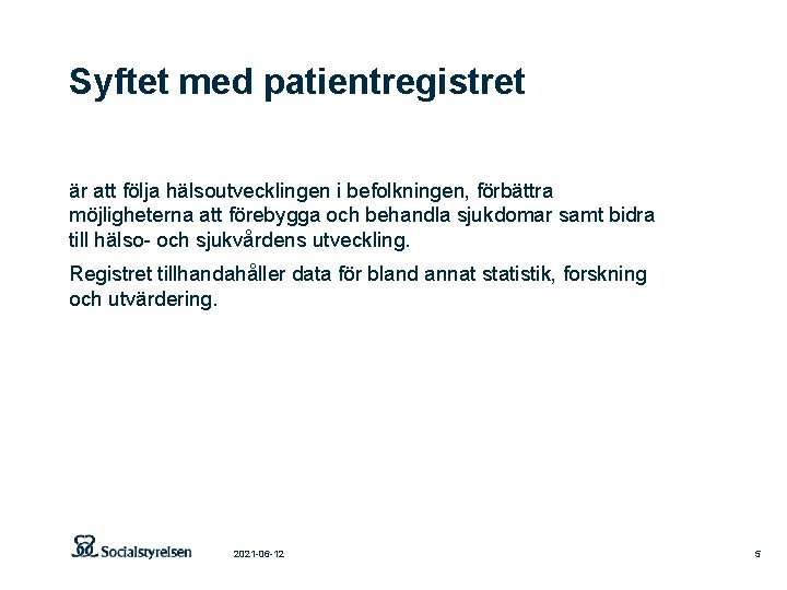 Syftet med patientregistret är att följa hälsoutvecklingen i befolkningen, förbättra möjligheterna att förebygga och