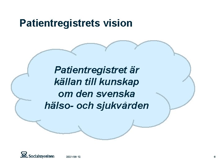 Patientregistrets vision Patientregistret är källan till kunskap om den svenska hälso- och sjukvården 2021