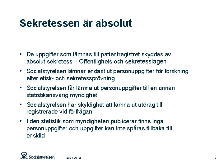 Sekretessen är absolut • De uppgifter som lämnas till patientregistret skyddas av absolut sekretess