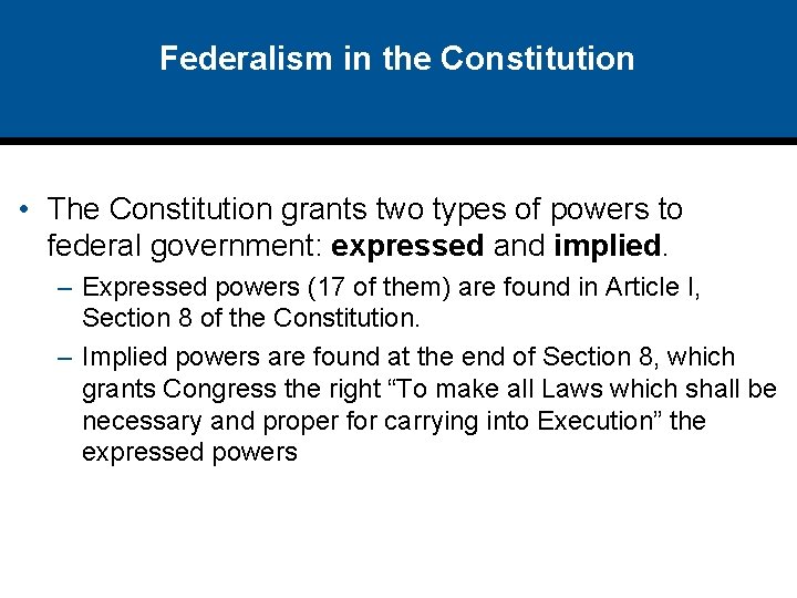 Federalism in the Constitution • The Constitution grants two types of powers to federal