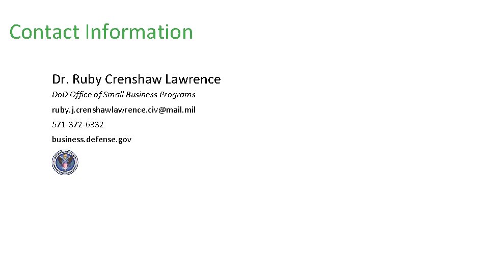 Contact Information Dr. Ruby Crenshaw Lawrence Do. D Office of Small Business Programs ruby.