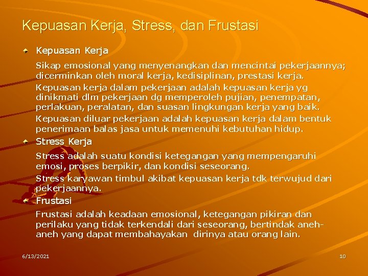Kepuasan Kerja, Stress, dan Frustasi Kepuasan Kerja Sikap emosional yang menyenangkan dan mencintai pekerjaannya; Kepuasan Kerja, Stress, dan Frustasi Kepuasan Kerja Sikap emosional yang menyenangkan dan mencintai pekerjaannya;