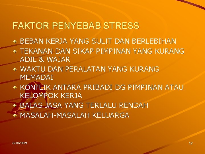 FAKTOR PENYEBAB STRESS BEBAN KERJA YANG SULIT DAN BERLEBIHAN TEKANAN DAN SIKAP PIMPINAN YANG FAKTOR PENYEBAB STRESS BEBAN KERJA YANG SULIT DAN BERLEBIHAN TEKANAN DAN SIKAP PIMPINAN YANG