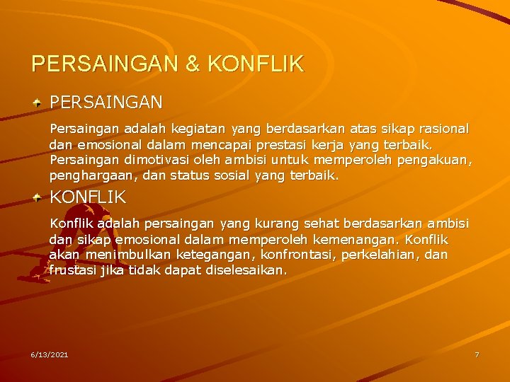 PERSAINGAN & KONFLIK PERSAINGAN Persaingan adalah kegiatan yang berdasarkan atas sikap rasional dan emosional PERSAINGAN & KONFLIK PERSAINGAN Persaingan adalah kegiatan yang berdasarkan atas sikap rasional dan emosional
