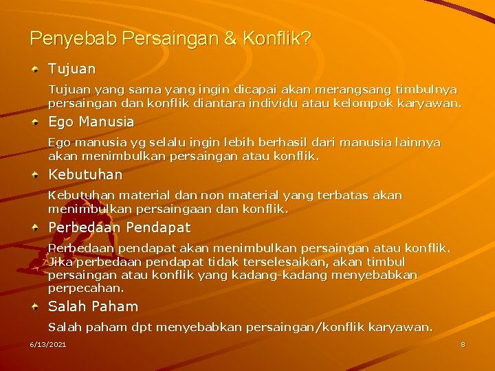 Penyebab Persaingan & Konflik? Tujuan yang sama yang ingin dicapai akan merangsang timbulnya persaingan Penyebab Persaingan & Konflik? Tujuan yang sama yang ingin dicapai akan merangsang timbulnya persaingan
