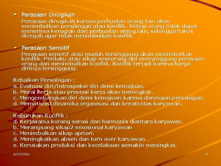 Perasaan Dirugikan Perasaan dirugikan karena perbuatan orang lain akan menimbulkan persaingan atau konflik. Setiap Perasaan Dirugikan Perasaan dirugikan karena perbuatan orang lain akan menimbulkan persaingan atau konflik. Setiap
