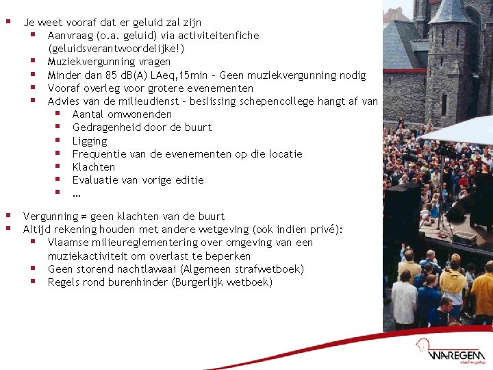 § Je weet vooraf dat er geluid zal zijn § Aanvraag (o. a. geluid)