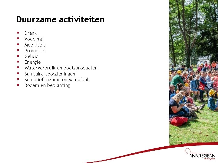 Duurzame activiteiten § § § § § Drank Voeding Mobiliteit Promotie Geluid Energie Waterverbruik