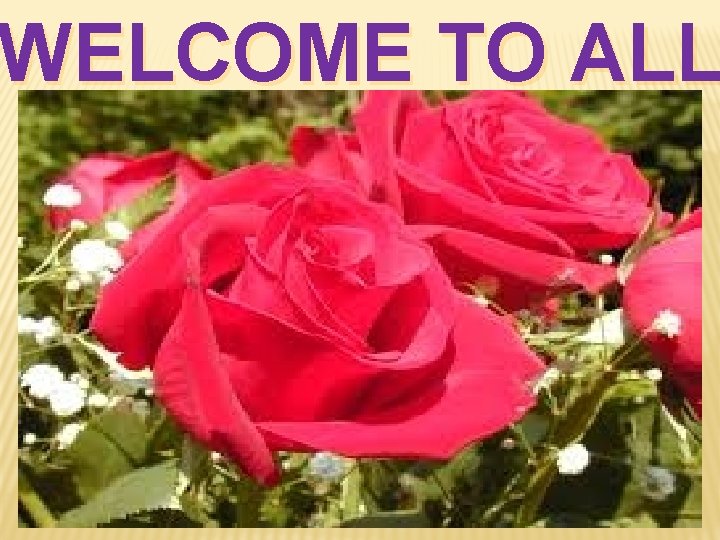 WELCOME TO ALL 