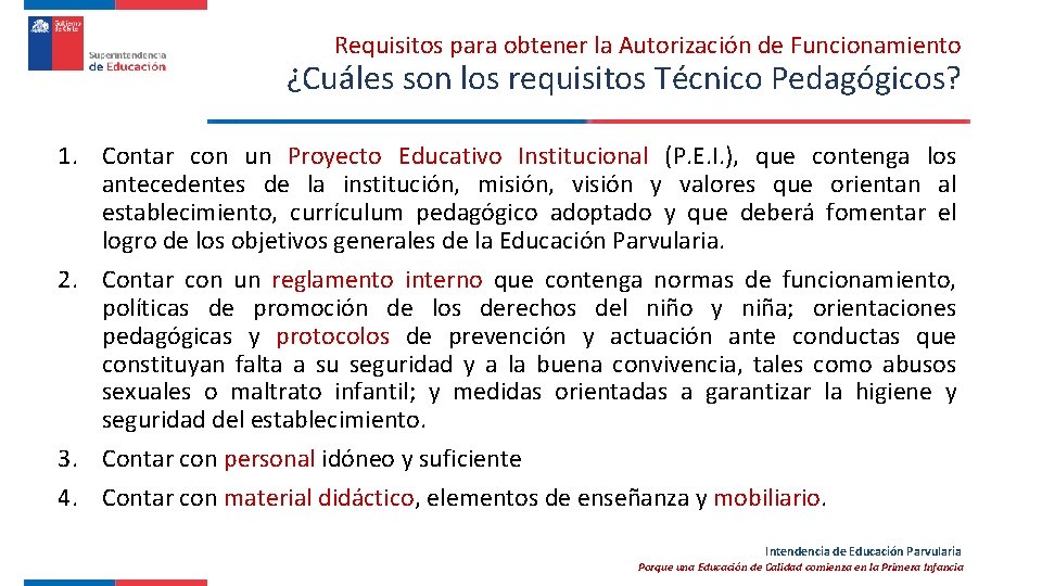 Requisitos para obtener la Autorización de Funcionamiento ¿Cuáles son los requisitos Técnico Pedagógicos? 1.