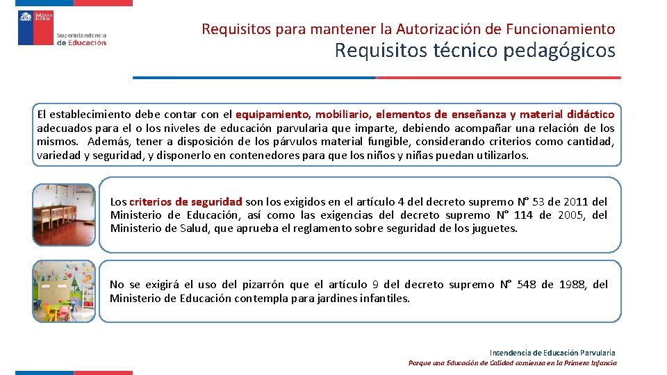 Requisitos para mantener la Autorización de Funcionamiento Requisitos técnico pedagógicos El establecimiento debe contar