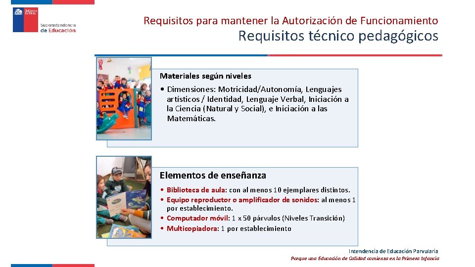 Requisitos para mantener la Autorización de Funcionamiento Requisitos técnico pedagógicos Materiales según niveles •