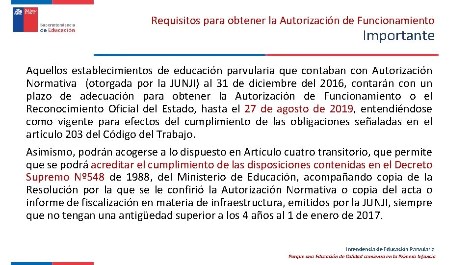 Requisitos para obtener la Autorización de Funcionamiento Importante Aquellos establecimientos de educación parvularia que