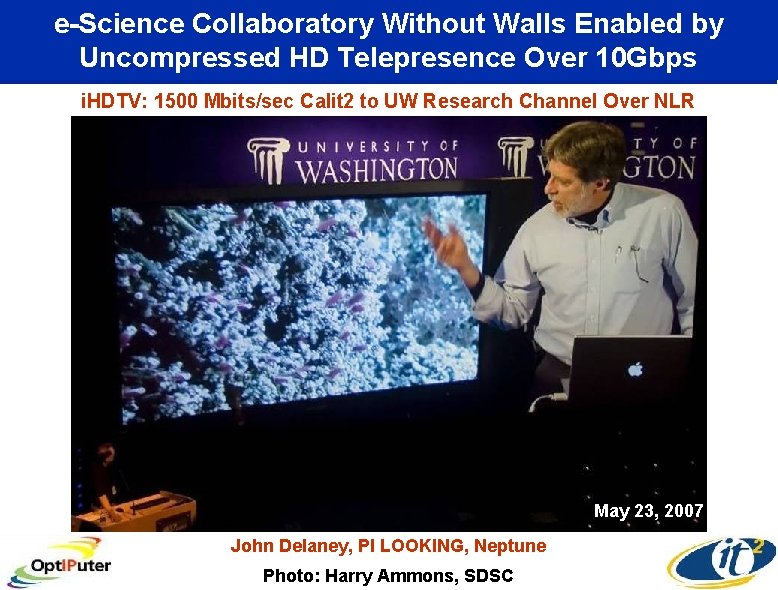 e-Science Collaboratory Without Walls Enabled by Uncompressed HD Telepresence Over 10 Gbps i. HDTV: