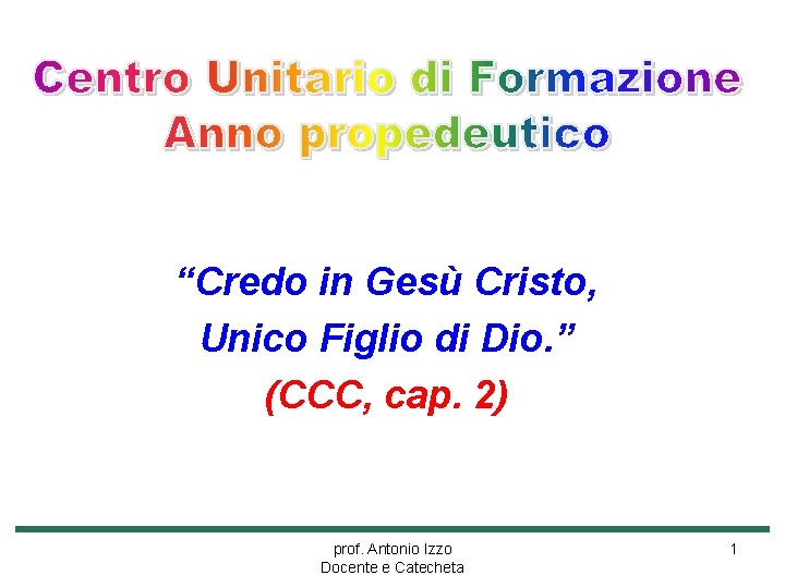 Credo in Ges Cristo Unico Figlio di Dio