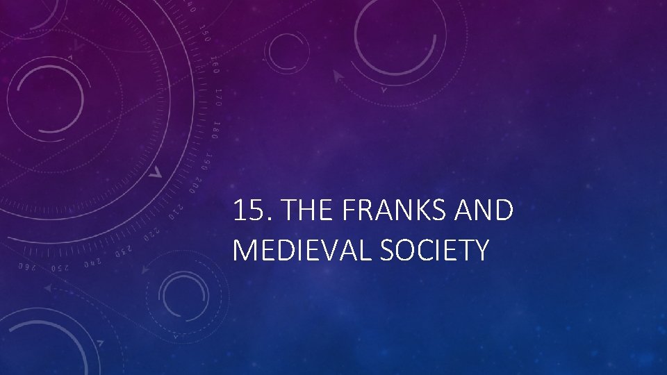 15. THE FRANKS AND MEDIEVAL SOCIETY 