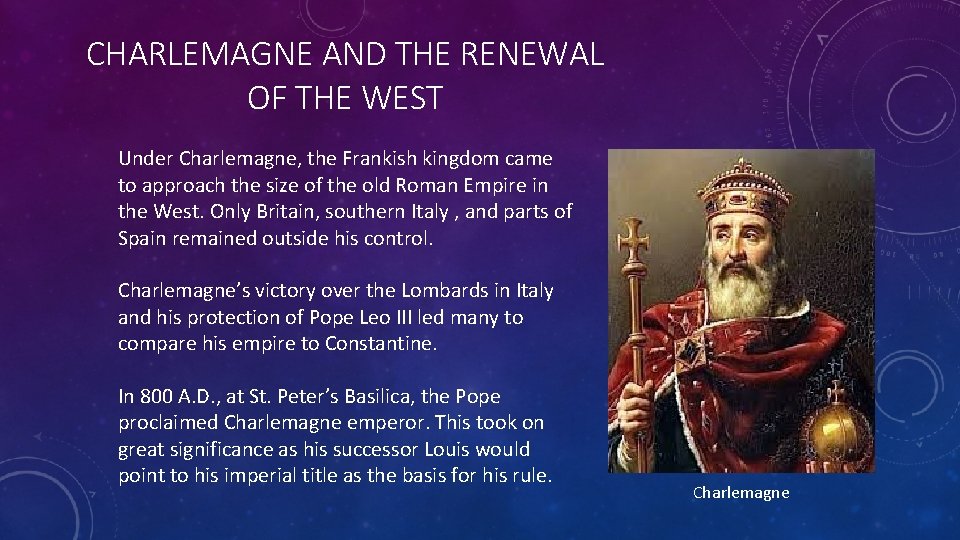 CHARLEMAGNE AND THE RENEWAL OF THE WEST Under Charlemagne, the Frankish kingdom came to