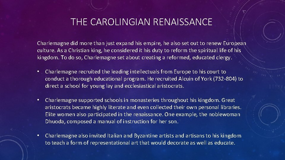 THE CAROLINGIAN RENAISSANCE Charlemagne did more than just expand his empire, he also set