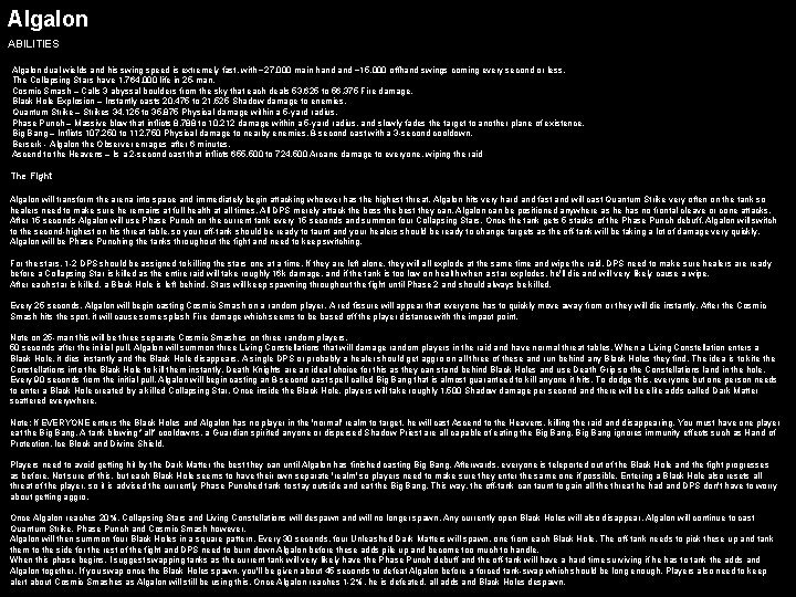 Algalon ABILITIES Algalon dual wields and his swing speed is extremely fast, with ~27,