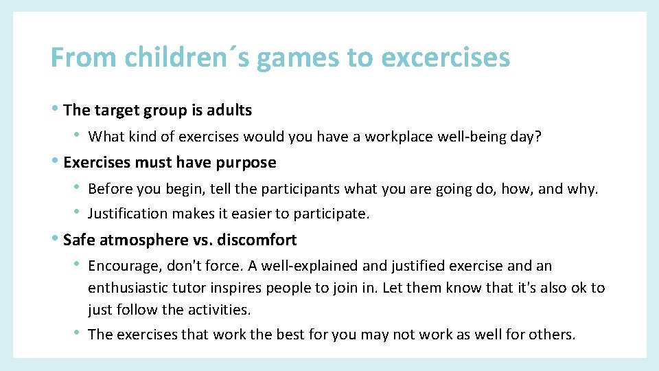 From children´s games to excercises • The target group is adults • What kind