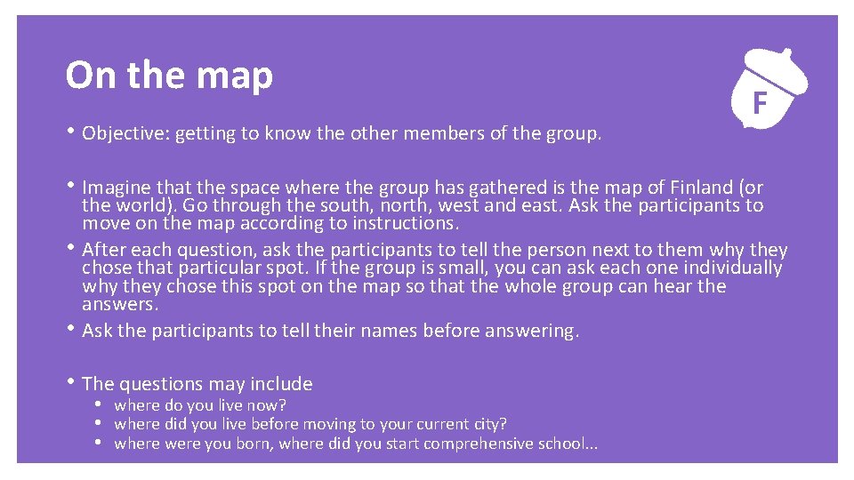 Exercise On the map • Objective: getting to know the other members of the