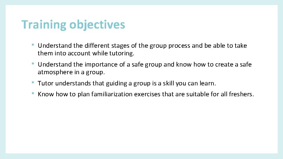 Training objectives • Understand the different stages of the group process and be able