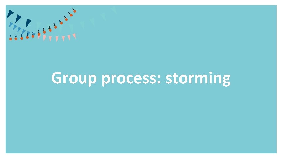 Group process: storming 