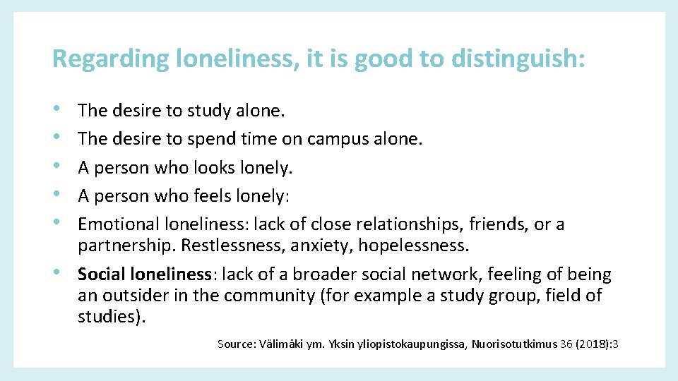 Regarding loneliness, it is good to distinguish: • • • The desire to study