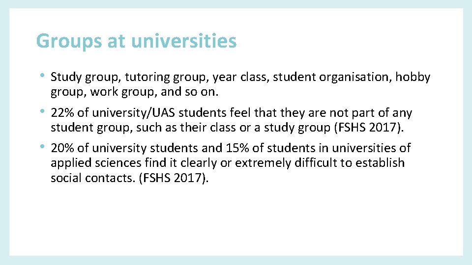 Groups at universities • Study group, tutoring group, year class, student organisation, hobby group,